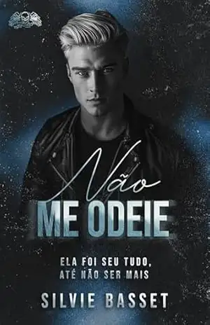 Não me Odeie: Ela era seu mundo, até não ser mais (Fallen Angels – Universidade de Braveton) – Silvie Basset