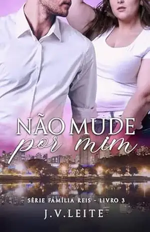 Não Mude Por Mim (Família Reis Livro 3) – J.V. Leite