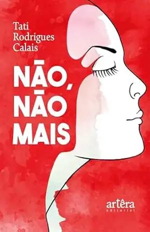 Não, Não Mais - Tati Rodrigues Calais