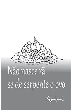 Não nasce rã, se de serpente o ovo – Rogerlando Cavalcante