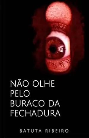 Não Olhe Pelo Buraco Da Fechadura – Batuta Ribeiro