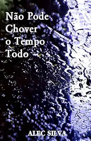 Não Pode Chover o Tempo Todo – Alec Silva