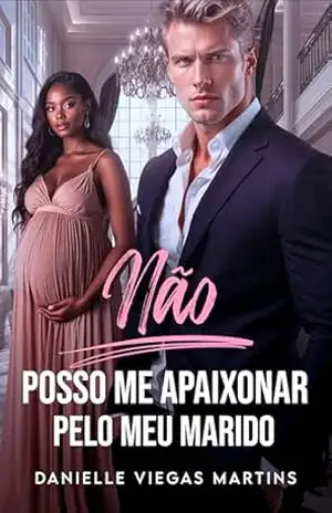 NÃO POSSO ME APAIXONAR PELO MEU MARIDO – DANIELLE VIEGAS MARTINS