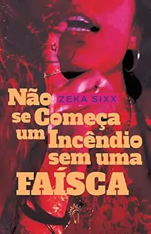 Não se Começa um Incêndio sem uma Faísca – Zeka Sixx