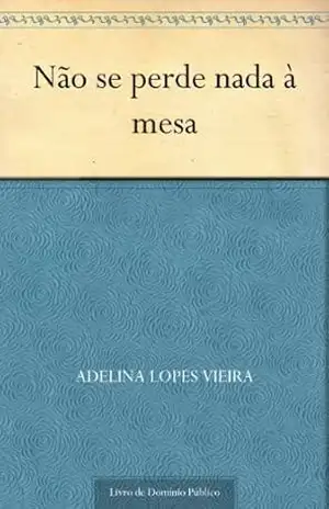 Não se Perde Nada à Mesa – Adelina Lopes Vieira