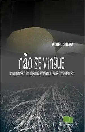 Não Se Vingue! - Adiel Silva
