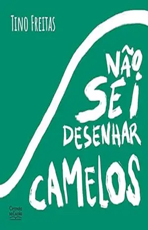 Não sei desenhar camelos - Tino Freitas