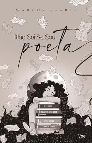 NÃO SEI SE SOU POETA – Marcos Soares