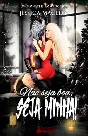 Não seja boa, seja minha!: Monster Romance – Jéssica Macedo