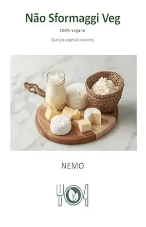 Não Sformaggi Veg: «Coleção Terra Vegan de Nemo – Volume 4»: Cozinha vegana italiana (8 Coleção Terra Vegan de Nemo – POR) - NEMO T. V.
