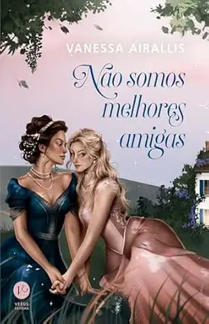 Não somos melhores amigas – Vanessa Airallis