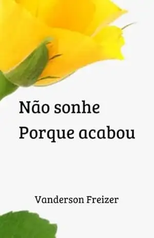 Não Sonhe. Porque Acabou – Vanderson Freizer
