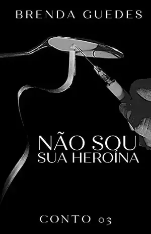 Não Sou Sua Heroína: Conto 03 (LAURA DIAS) – Brenda Guedes
