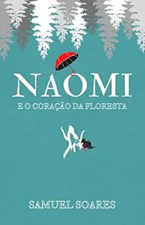 Naomi e o Coração da Floresta – Samuel Soares