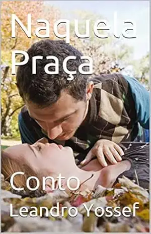 Naquela Praça: Conto – Leandro Yossef