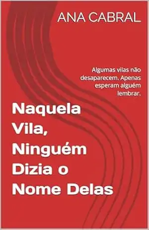 Naquela Vila, Ninguém Dizia o Nome Delas – ANA LUCIA