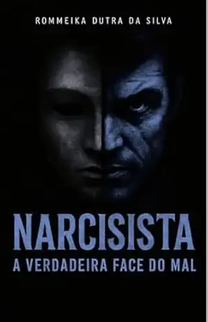 Narcisista a verdadeira face do mal – Rommeika dutra da silva