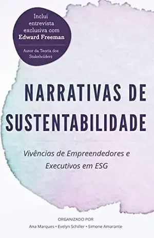 Narrativas de Sustentabilidade: Vivências de Empreendedores e Executivos em ESG - Ana Marques