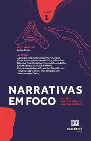 Narrativas em foco: estudos interdisciplinares em humanidades: – Volume 1 - Larissa Teixeira