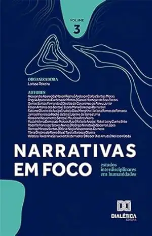 Narrativas em foco: estudos interdisciplinares em humanidades – Volume 3 – Larissa Teixeira