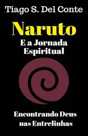 Naruto E A Jornada Espiritual - Tiago S. Conte