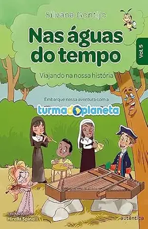 Nas águas do tempo: Viajando na nossa história - Silvana Gontijo