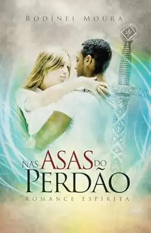 Nas Asas do Perdão – Rodinei  Moura