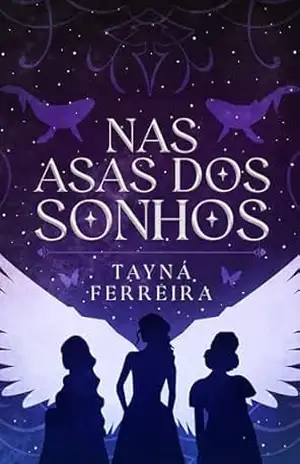 Nas asas dos sonhos – Tayná  Ferreira