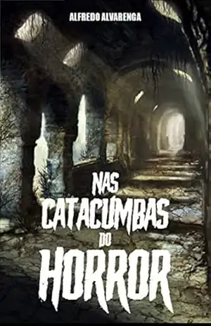 NAS CATACUMBAS DO HORROR - Alfredo Alvarenga