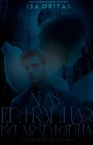Nas Entranhas da Montanha: A Escritora e o Lobo (Série: À Sombra do Lobo Livro 1) – Isa Oritas