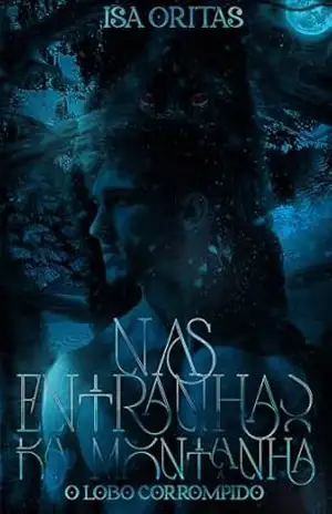 Nas Entranhas da Montanha: O Lobo Corrompido (Série: À Sombra do Lobo Livro 2) – Isa Oritas