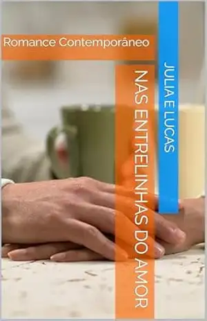 Nas Entrelinhas do Amor: Romance Contemporâneo – Marcos Nogueira