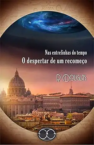 Nas entrelinhas do tempo: O despertar de um recomeço (NET – Livro 2) - R.  Douglas