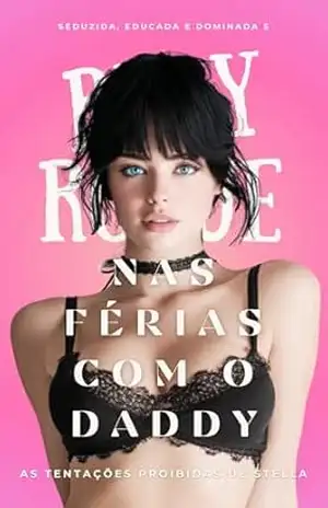 NAS FÉRIAS COM O DADDY: As tentações proibidas de Stella (Seduzida, Educada e Dominada Livro 5) – Ruby Rogue