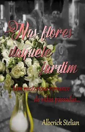 Nas flores daquele jardim (1) – Alberick Stelian