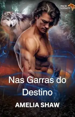 Nas Garras do Destino: romance paranormal lobisomem (Lealdade ao Bando Livro 1) – Amelia Shaw