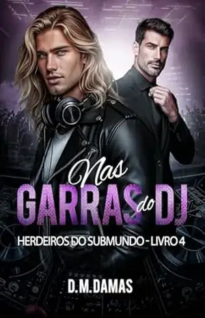 NAS GARRAS DO DJ: HERDEIROS DO SUBMUNDO – D. M. DAMAS