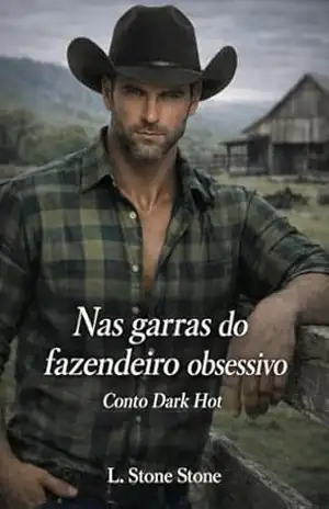 Nas garras do fazendeiro obsessivo: Conto Dark Hot (Brutos com sentimentos Livro 6) – L. Stone Stone