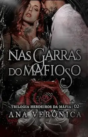Nas Garras do Mafioso: (Livro 2) (Herdeiros da Máfia) – Ana Verônica