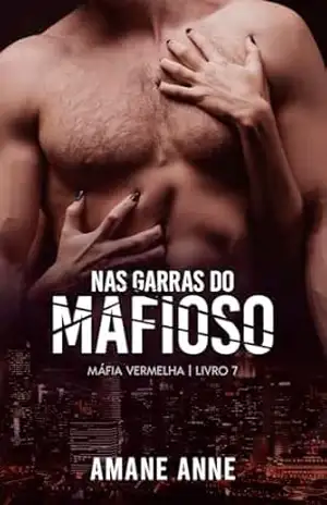 Nas Garras do Mafioso (Máfia Vermelha Livro 7) – Amane Anne