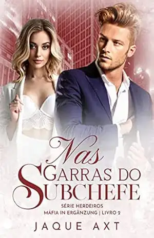 NAS GARRAS DO SUBCHEFE (Série herdeiros máfia In Ergänzung Livro 2) – Jaque  Axt