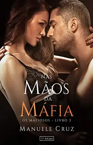 Nas mãos da máfia – Série Os mafiosos (Livro 3) – Manuele Cruz