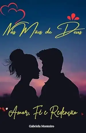 Nas Mãos de Deus: Amor, Fé e Redenção (Romance Cristão) – Isabela  Monteiro