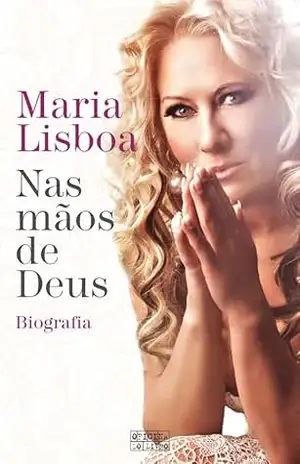 Nas Mãos de Deus – Biografia - Maria Lisboa
