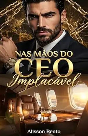 Nas Mãos do CEO Implacável: Um Romance Slow Burn com Bilionário Possessivo (Cláusulas do Bilionário) - Alisson Bento