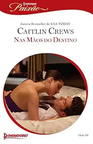 Nas Mãos do Destino (Harlequin Jessica Especial Livro 358) – Caitlin Crews