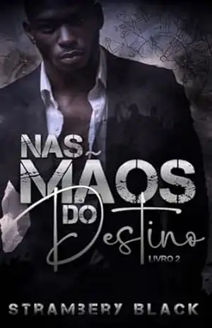 NAS MÃOS DO DESTINO – STRAMBERY BLACK