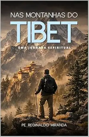 Nas Montanhas do Tibet: Uma jornada espiritual - Reginaldo Miranda