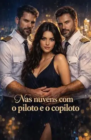 Nas nuvens com o piloto e o copiloto: Trisal MMF (Tentação a três – Trisais MMF Livro 13) – Laura  Lu