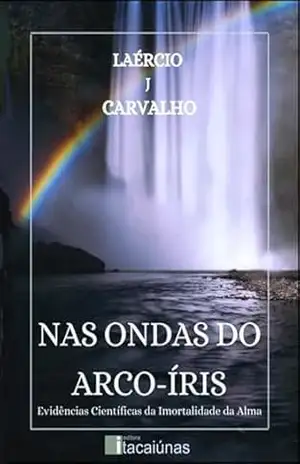 Nas Ondas Do Arco–íris - Laércio J Carvalho